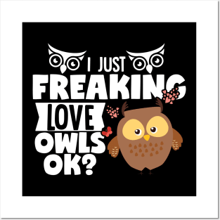I Just Freaking Love Owls OK? Posters and Art